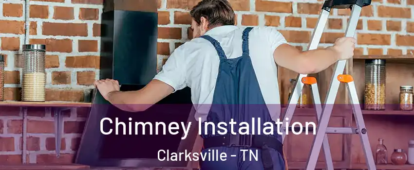Chimney Installation Clarksville - TN