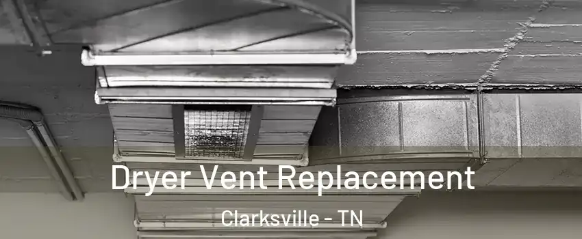Dryer Vent Replacement Clarksville - TN