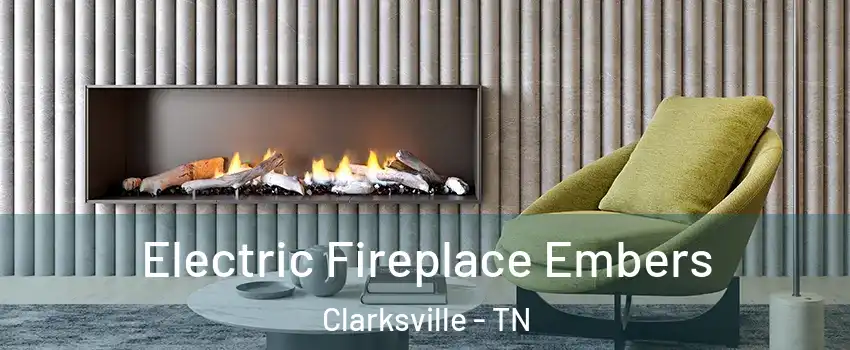 Electric Fireplace Embers Clarksville - TN