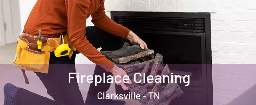 Fireplace Cleaning Clarksville - TN