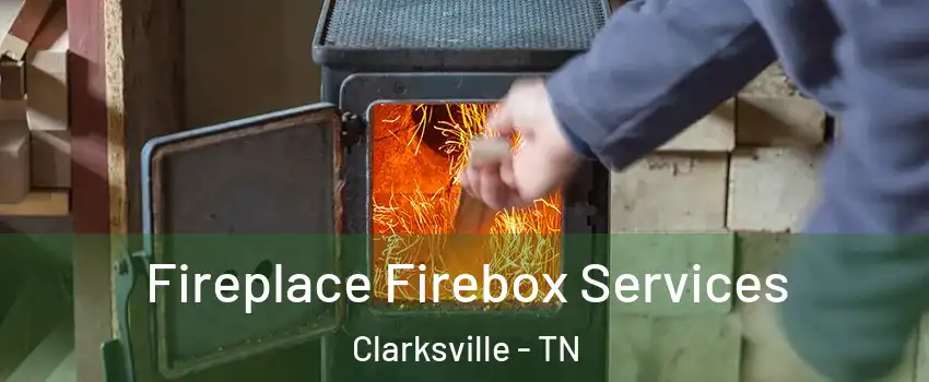 Fireplace Firebox Services Clarksville - TN