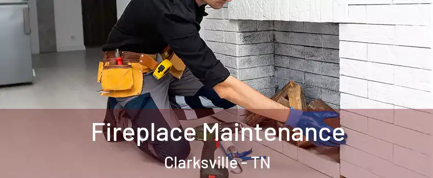 Fireplace Maintenance Clarksville - TN