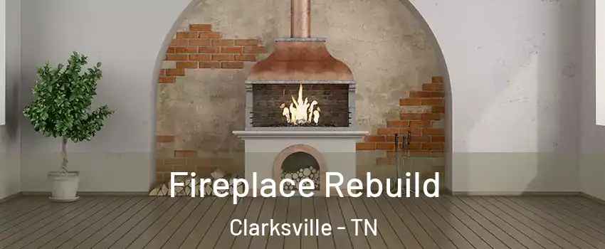 Fireplace Rebuild Clarksville - TN
