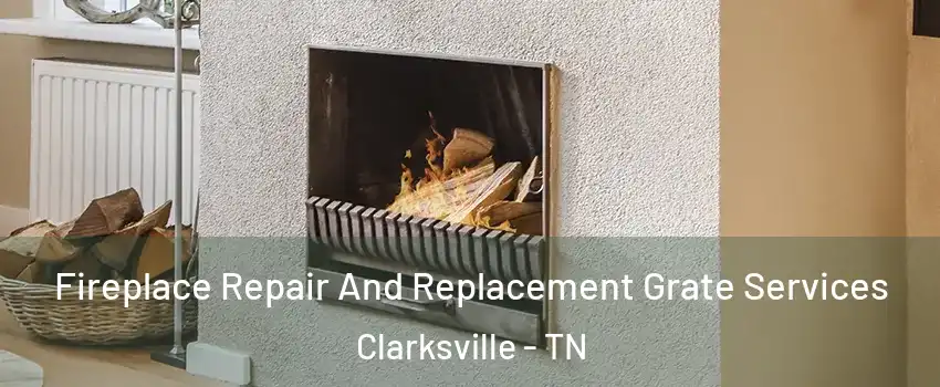 Fireplace Repair And Replacement Grate Services Clarksville - TN
