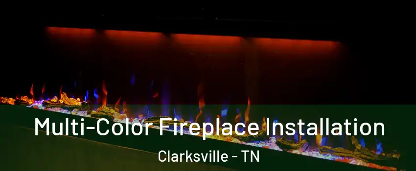 Multi-Color Fireplace Installation Clarksville - TN