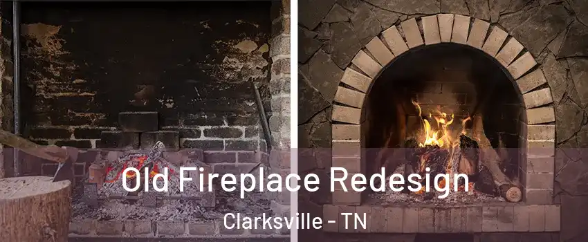 Old Fireplace Redesign Clarksville - TN