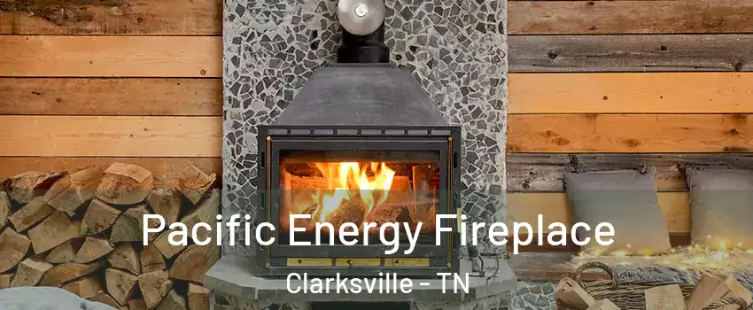 Pacific Energy Fireplace Clarksville - TN