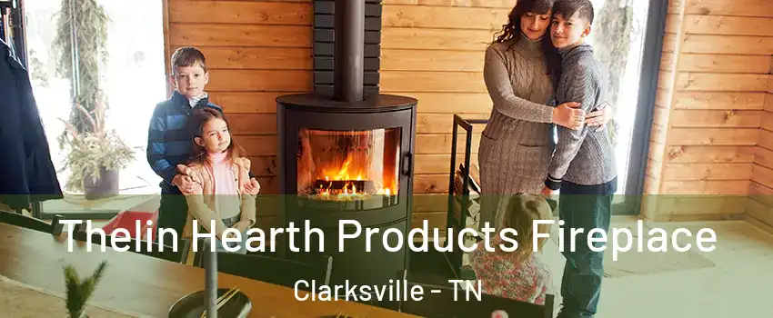 Thelin Hearth Products Fireplace Clarksville - TN