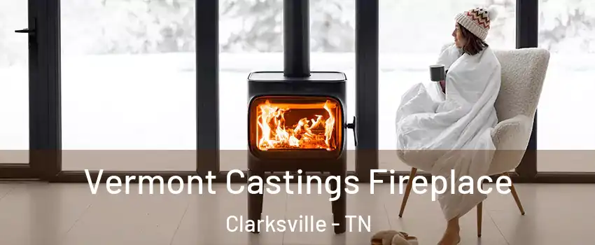 Vermont Castings Fireplace Clarksville - TN